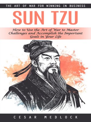 cover image of Sun Tzu--The Art of War for Winning in Business (How to Use the Art of War to Master Challenges and Accomplish the Important Goals in Your Life)